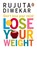 Don't Lose Your Mind, Lose Your Weight, Rujuta Diwekar - Paperback - 9788184001051