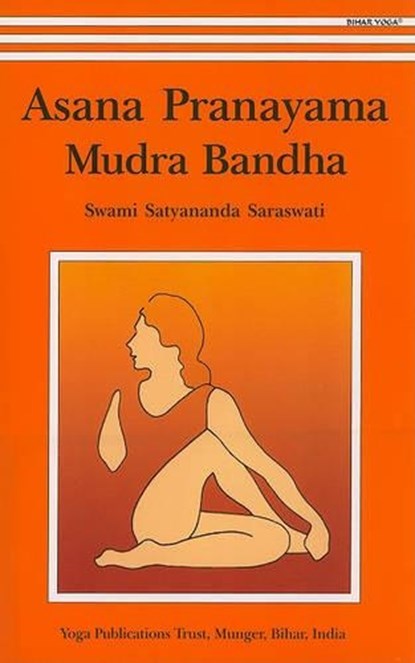 Asana, Pranayama, Mudra and Bandha, Satyananda Saraswati - Paperback - 9788186336144
