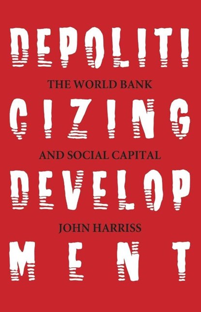 Depoliticizing Development, John Harriss - Paperback - 9788187496243
