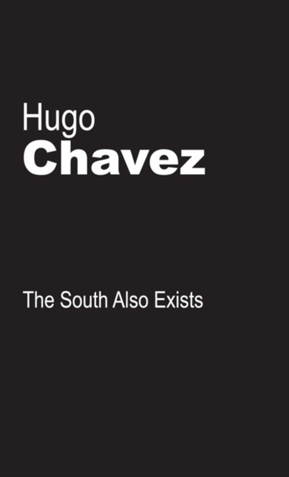 The South Also Exists, Hugo Chavez - Paperback - 9788187496564