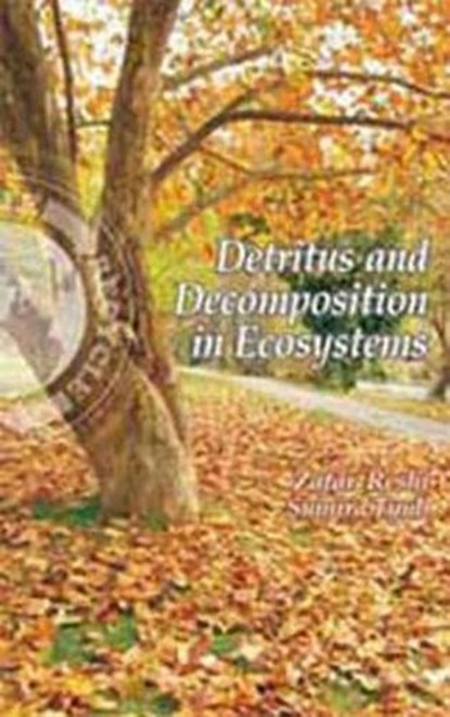 Detritus and Decomposition in Ecosystems, Zafar Reshi ; Sumira Tyub - Gebonden - 9788189422158