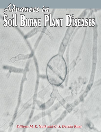 Advances in Soil Borne Plant Diseases, M. K. Naik ; G. S. Devika Rani - Gebonden - 9788189422813