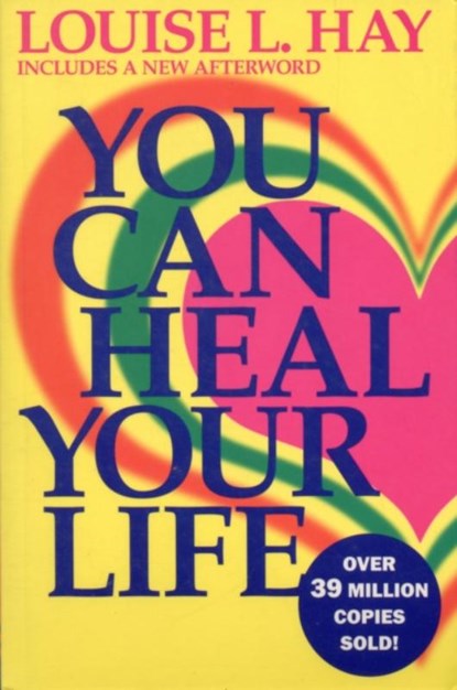 You Can Heal Your Life, Louise L. Hay - Paperback - 9788190565585