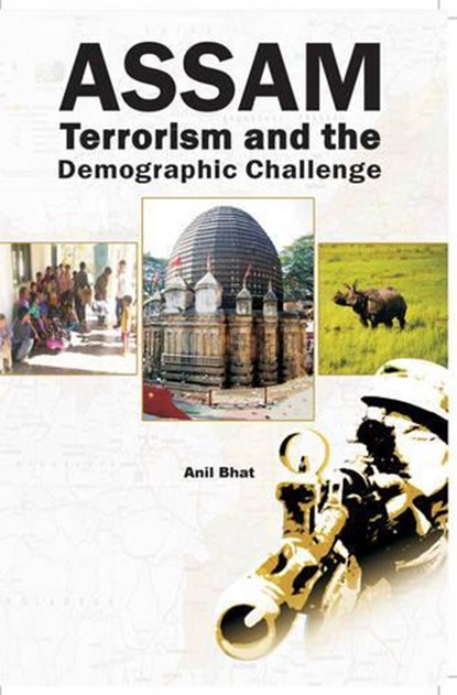 Assam Terrorism and the Demographic Challenge, Anil Bhat - Paperback - 9788190743150