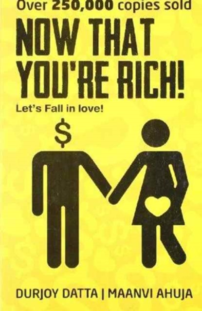 NOW THAT YOURE RICH, DURJOY DATTA - Paperback - 9788192222646