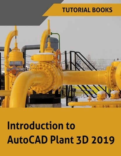 Introduction to AutoCAD Plant 3D 2019, Tutorial Books - Ebook - 9788193724132