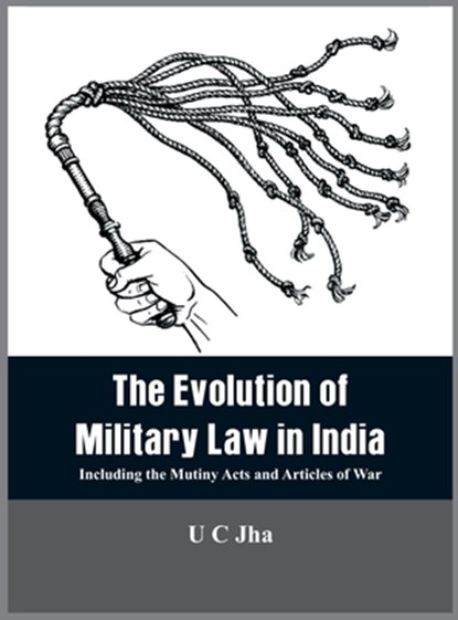 The The Evolution of Military Law in India, U C Jha - Gebonden - 9788194285106