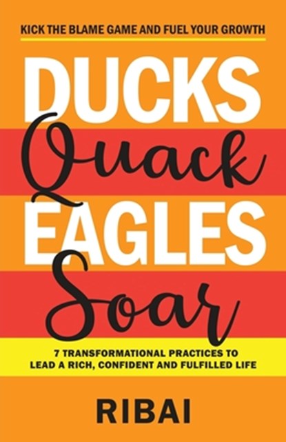 Ducks Quack Eagles Soar, . RIBAI . . - Paperback - 9788194461333