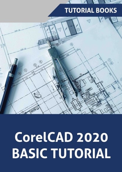 CorelCAD 2020 Basics Tutorial, Tutorial Books - Paperback - 9788194613732