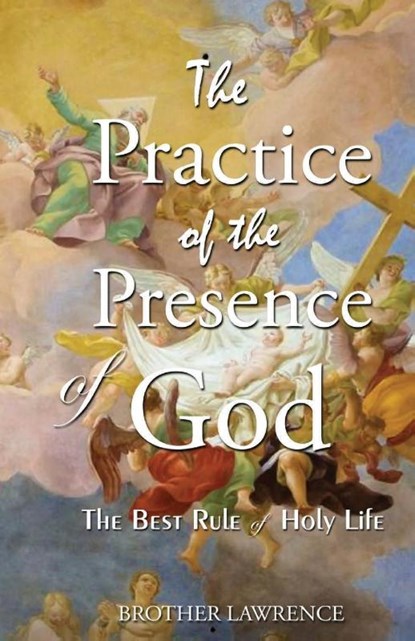 The Practice Of The Presence Of God, Brother Lawrence - Paperback - 9788194619017