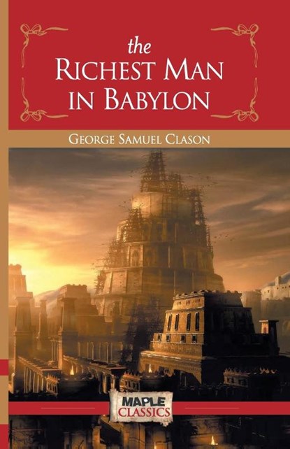 The Richest Man in Babylon, George Samuel Clason - Paperback - 9788194627555