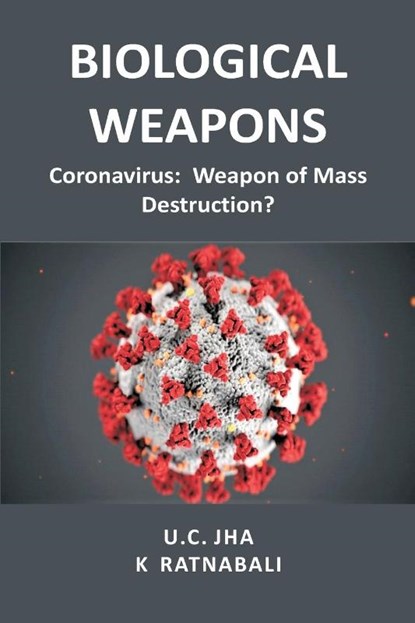 Biological Weapons, Dr U C Jha ; Dr K Ratnabali - Paperback - 9788194697473
