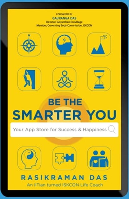 Be the Smarter You: Your App Store for Success & Happiness, Rasikraman Das - Ebook - 9788194752073