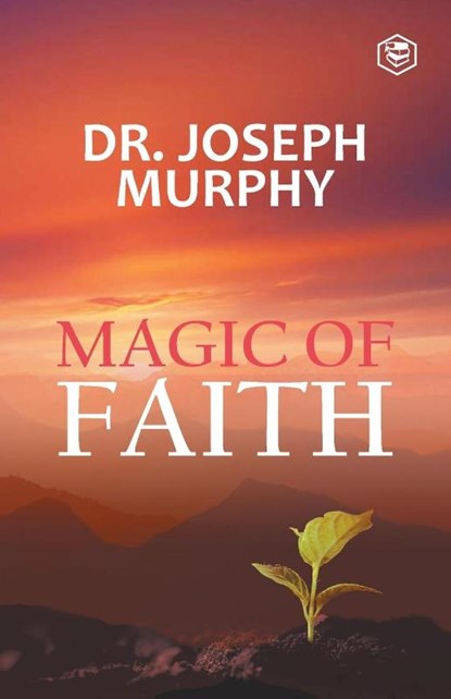 The Magic Of Faith, Dr Joseph Murphy - Paperback - 9788194824107