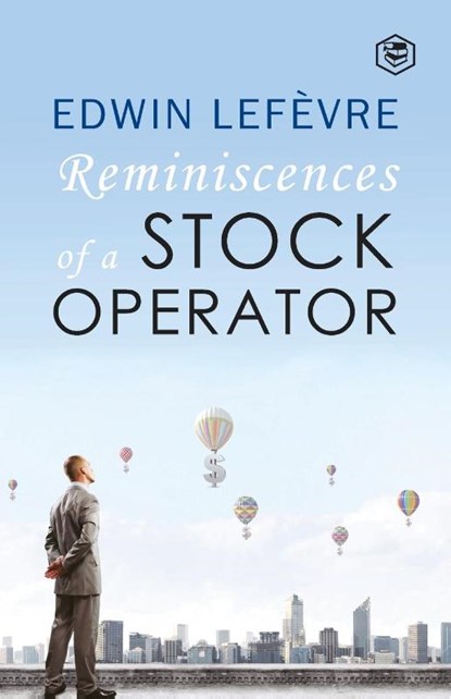 The Reminiscences of a Stock Operator, Edwin Lefevre - Paperback - 9788194824121