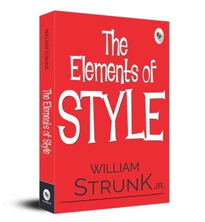 The Elements of Style, William Strunk Jr. - Paperback - 9788194898863
