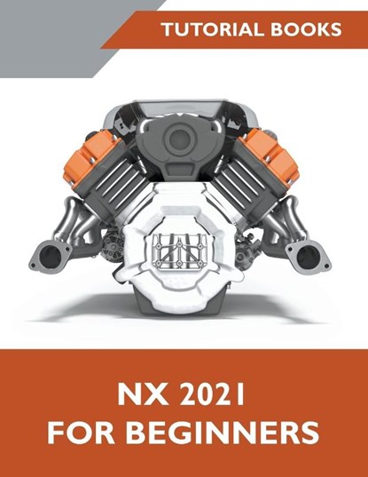 NX 2021 For Beginners, Tutorial Books - Paperback - 9788194952138