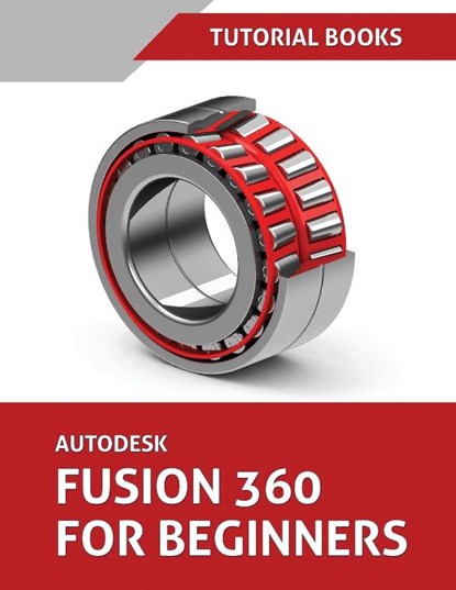 Autodesk Fusion 360 For Beginners (June 2021) (Colored), Tutorial Books - Paperback - 9788194952152