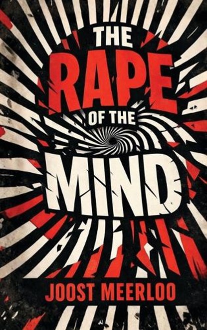 The Rape of the Mind, Joost Meerloo - Gebonden - 9788194976837