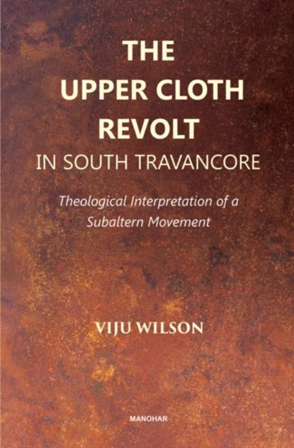 The Upper Cloth Revolt in South Travancore, Viju Wilson - Gebonden - 9788194991236