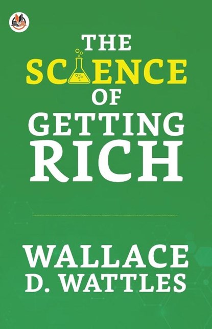 The Science of Getting Rich, Wallace D. Wattles ; Jim Roberts - Paperback - 9788195004805