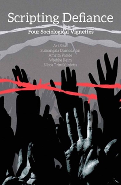 Scripting Defiance – Four Sociological Vignettes, Ari Sitas ; Sumangala Damodaran ; Amrita Pande ; Wiebke Keim - Gebonden - 9788195055913