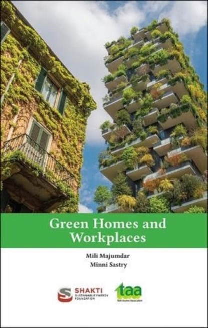 Green Homes and Workplaces, Mili Majumdar ; Minni Sastry - Paperback - 9788195077649