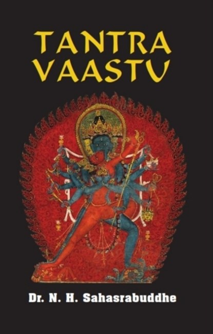 Tantra Vaastu, Dr N. H. Sahasrabuddhe - Paperback - 9788195082407