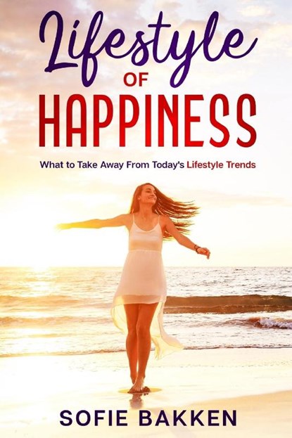 Lifestyle of Happiness, Sofie Bakken - Paperback - 9788195087464