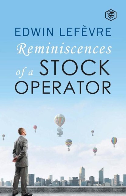 Reminiscences of a Stock Operator, Edwin Lefevre - Paperback - 9788195924981