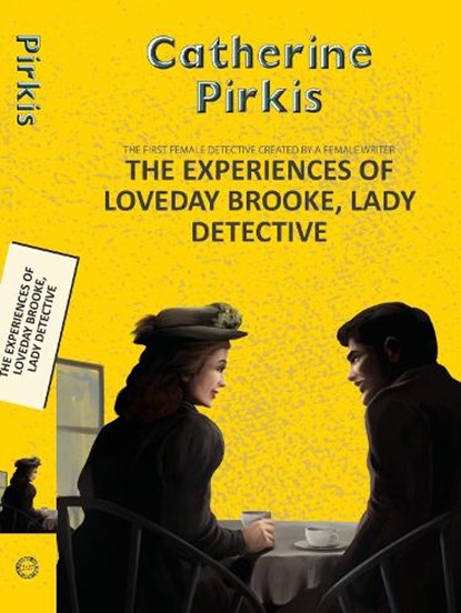 The Experiences of Loveday Brooke, Lady Detective, Catherine Louisa Pirkis - Paperback - 9788196026905