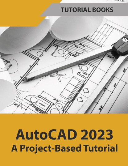 AutoCAD 2023 A Project-Based Tutorial (Colored), Tutorial Books - Paperback - 9788196053901