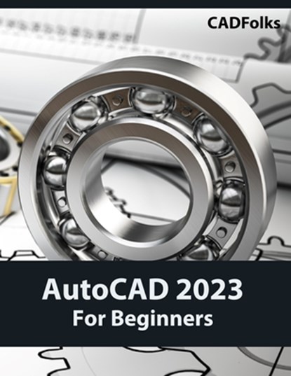 AutoCAD 2023 For Beginners (Colored), Cadfolks - Paperback - 9788196053925