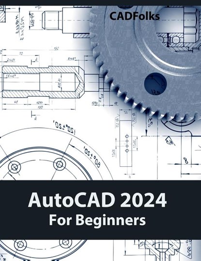 AutoCAD 2024 For Beginners (Colored), Cadfolks - Paperback - 9788196053970