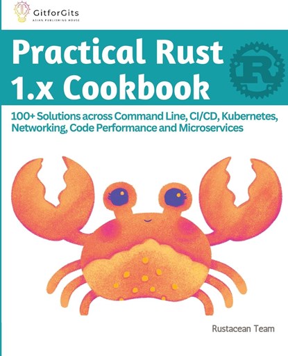 Practical Rust 1.x Cookbook, Rustacean Team - Paperback - 9788196228521