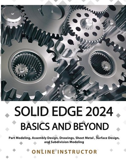 Solid Edge 2024 Basics and Beyond (COLORED), Online Instructor - Paperback - 9788196433871