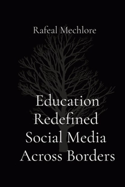 Education Redefined Social Media Across Borders, Rafeal Mechlore - Paperback - 9788196636494