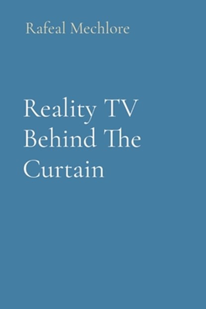 Reality TV Behind The Curtain, Rafeal Mechlore - Paperback - 9788196716363
