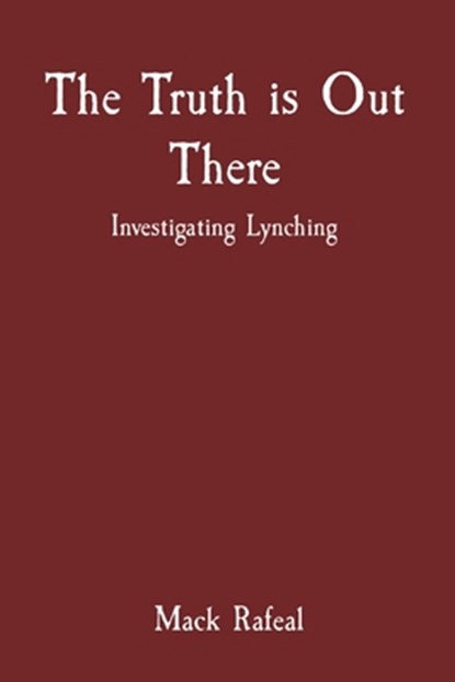 The Truth is Out There: Investigating Lynching, Mack Rafeal - Paperback - 9788196811334