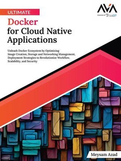 Ultimate Docker for Cloud Native Applications, Meysam Azad - Ebook - 9788196815172