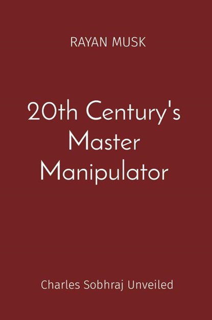 20th Century's Master Manipulator, Rayan Musk - Paperback - 9788196820879