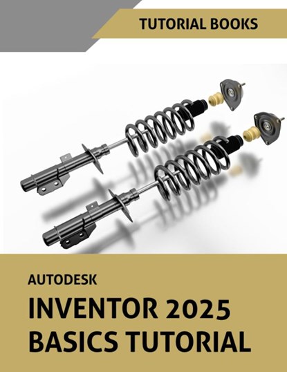 Autodesk Inventor 2025 Basics Tutorial (COLORED), Tutorial Books - Paperback - 9788197342981