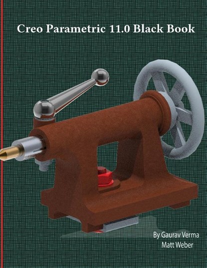 Creo Parametric 11.0 Black Book, Gaurav Verma ; Matt Weber - Paperback - 9788197359026