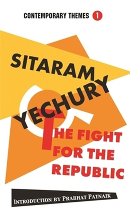 The Fight for the Republic, Sitaram Yechury - Paperback - 9788197938382