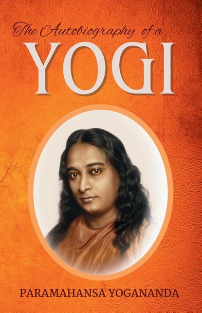 The Autobiography of a Yogi, Paramahansa Yogananda - Paperback - 9788197964411
