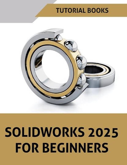 SOLIDWORKS 2025 For Beginners (COLORED), Tutorial Books - Paperback - 9788198378323