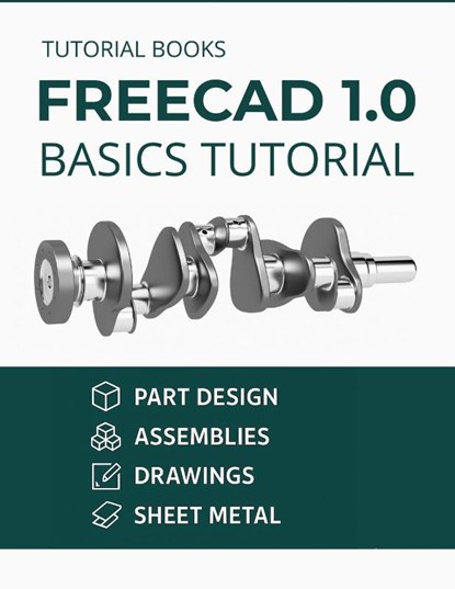 FreeCAD 1.0 Basics Tutorial (COLORED), Tutorial Books - Paperback - 9788198378354