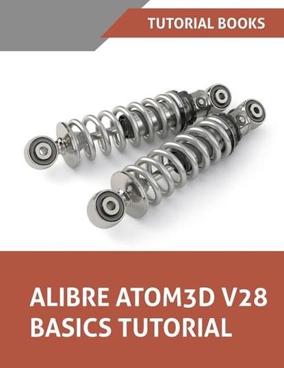 Alibre Atom3D V28 Basics Tutorial, Tutorial Books - Paperback - 9788199428904
