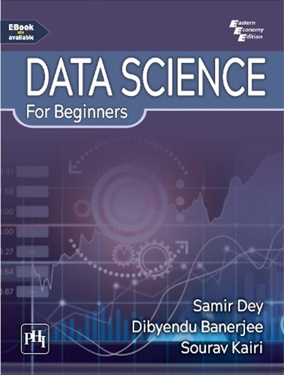 Data Science for Beginners, Samir Dey ; Dibyendu Banerjee ; Sourav Kairi - Paperback - 9788199757684