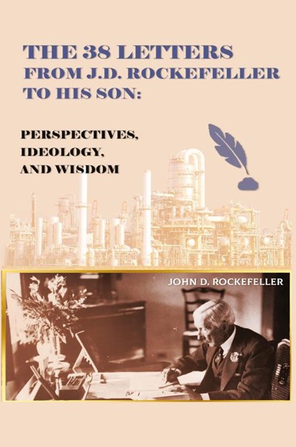 The 38 Letters from J.D. Rockefeller to his son, J D Rockefeller - Paperback - 9788199968523